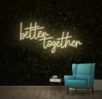 Better Together Neon LED Sign