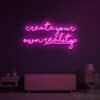 Create Your Own Reality Neon Sign