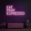 Eat pray espresso Neon Sign