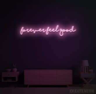 Forever Feel Good Neon Sign