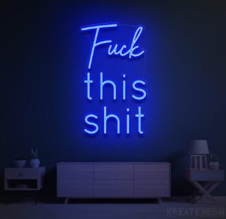 Fuck This Shit Neon Sign