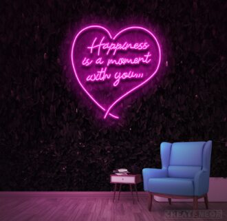 Happiness Is A Moment With You Neon Sign