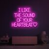 I Like The Sound of Your Heartbeat Neon Sign