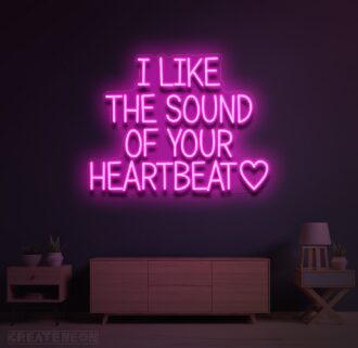 I Like The Sound of Your Heartbeat Neon Sign