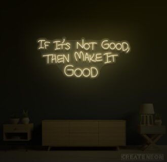 If it's not good then make it good