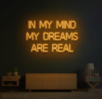 In My Mind My Dreams Are Real Neon