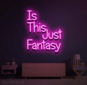 Is This Just Fantasy Neon Sign