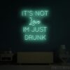 It's not Love I'm just Drunk