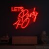 Let's Party 40 Birthday Neon Sign