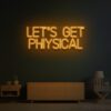 Let's get physical neon sign