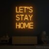 Let's stay home Custom Neon Sign