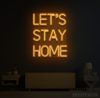 Let's stay home Custom Neon Sign