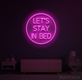 Let's Stay in Bed Neon Sign