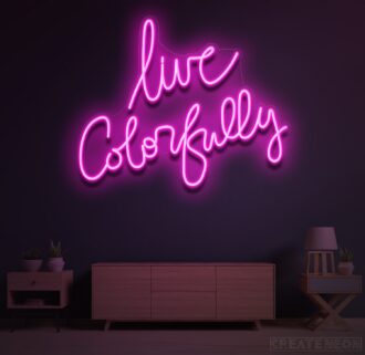 Live Colorfully Neon Sign