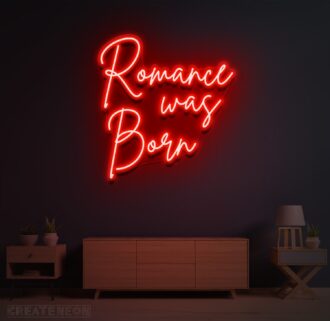 Romance was Born Neon Sign