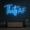 Thirty AF neon sign