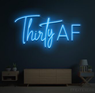 Thirty AF neon sign