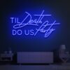 Till death do us party neon sign