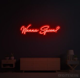 Wanna Spoon? Neon Sign