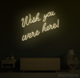 Wish you were here Neon Sign