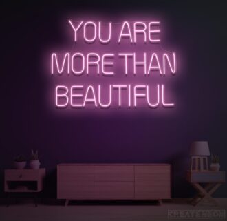 You Are More Than Beautiful Neon Sign