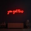 You got this Neon Sign